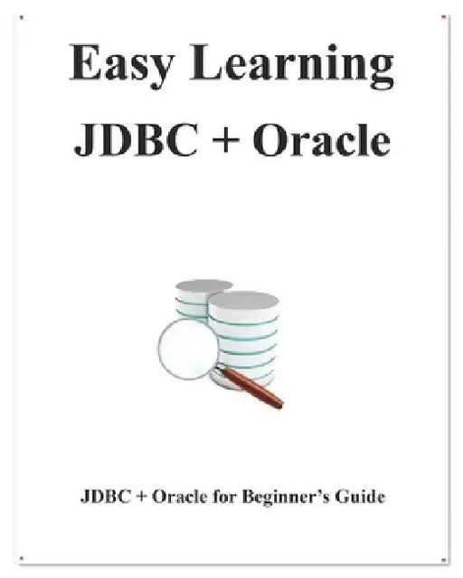 Easy Learning JDBC + Oracle: JDBC for Beginner's Guide by Yang Hu