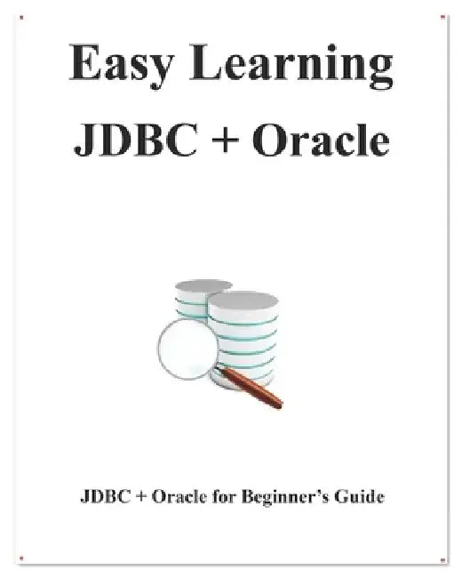 Easy Learning JDBC + Oracle: JDBC for Beginner's Guide by Yang Hu