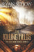 The Killing Fields: A Post-Apocalyptic EMP Survivor Thriller by Ryan Schow