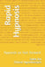 Rapid Hypnosis: Hypnosis on fast forward by Saket Rai Ccht