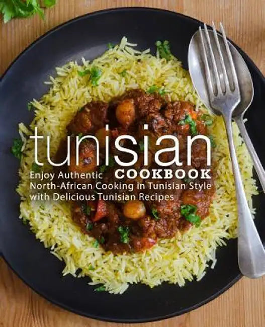 Tunisian Cookbook: Enjoy Authentic North-African Cooking in Tunisian Style with Delicious Tunisian by Press, Booksumo