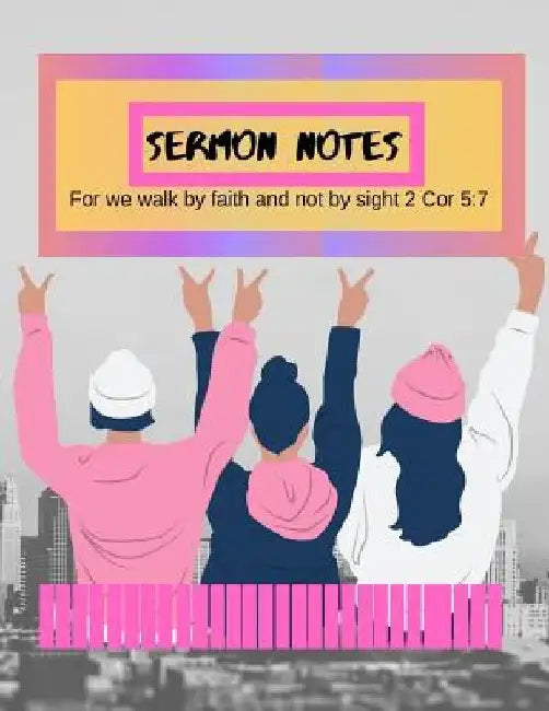 Sermon Notes: For we walk by faith and not by sight 2 Cor 5:7 by Sandra Hughes