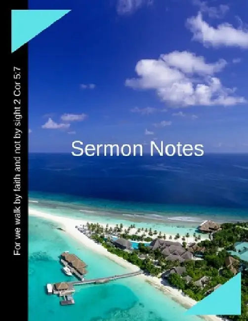 Sermon Notes: For we walk by faith and not by sight 2 Cor 5:7 by Sandra Hughes