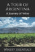 A Tour of Argentina: A Journey of Wine by Winery Essentials