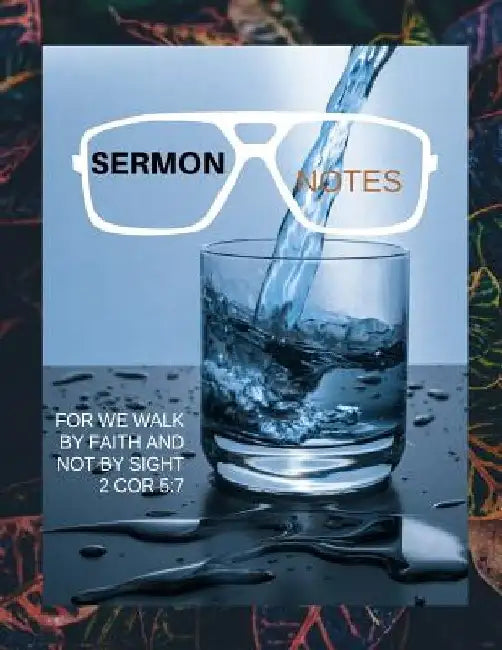Sermon Notes: For we walk by faith and not by sight 2 Cor 5:7 by Sandra Hughes