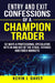 Entry and Exit Confessions of a Champion Trader: 52 Ways A Professional Speculator Gets In And Out Of The Stock, Futures And Forex Markets by Kevin J. Davey