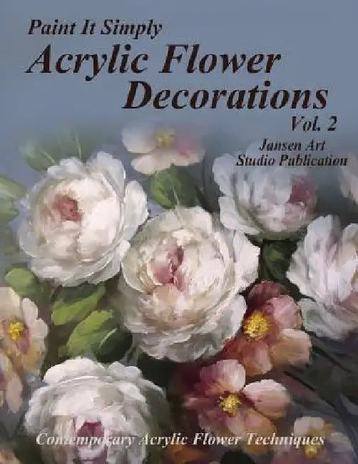 Acrylic Flower Decorations Volume 2 by Jansen Art Studio