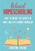 Relaxed Homeschooling: How to Unlock the Secrets in Books and Life's Hidden Curriculum by Christine Owens