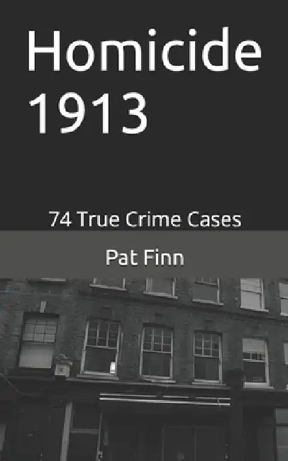 Homicide 1913 by Pat Finn