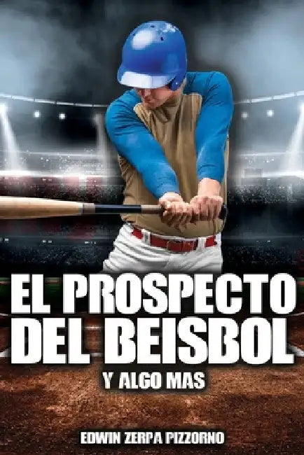El Prospecto del Beisbol: y algo mas. by Zerpa, Edwin