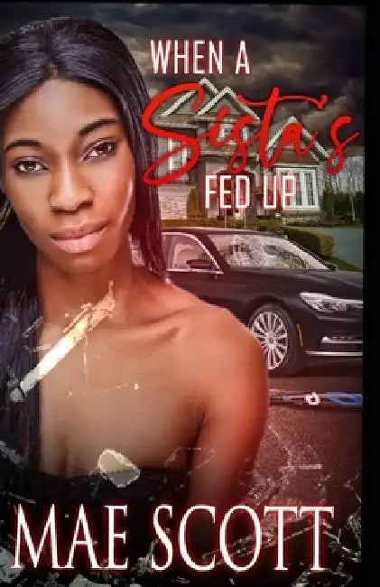 When A Sista's Fed Up by Mae Scott
