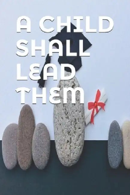 A Child Shall Lead Them by Kiki Carrington