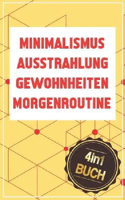 Ausstrahlung - Minimalismus - Gewohnheiten - Morgenroutine: Die Bücher für mehr Erfolg, Energie & Selbstdisziplin im Leben by Ari Dernedde