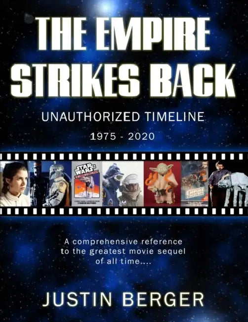 The Empire Strikes Back Unauthorized Timeline: 1975-2020 by Dan Johnson, Justin Berger