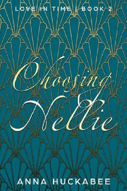 Choosing Nellie by Anna Huckabee