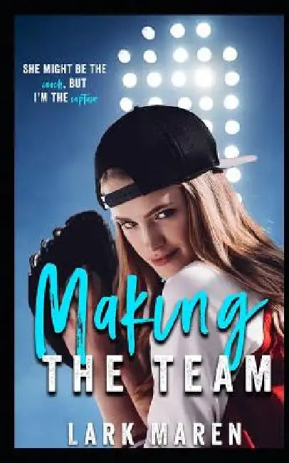 Making the Team by Lark Maren