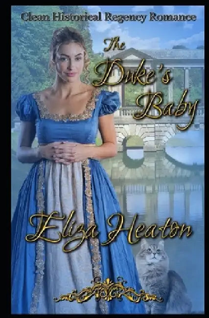 The Duke's Baby: Clean Historical Regency Romance by Eliza Heaton