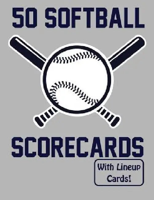 50 Softball Scorecards With Lineup Cards: 50 Scorecards For Baseball and Softball by Francis Faria