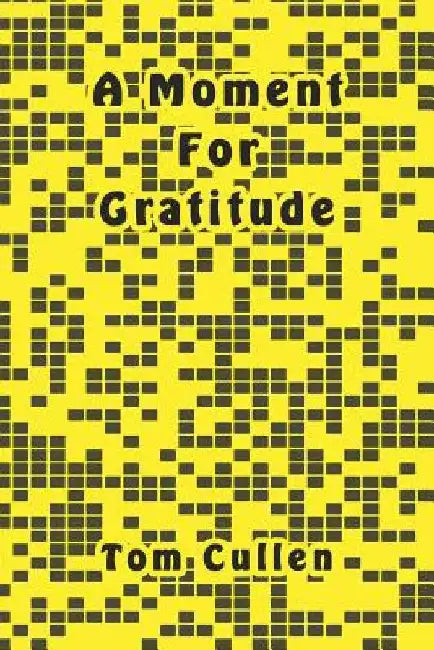 A Moment For Gratitude by Tom Cullen