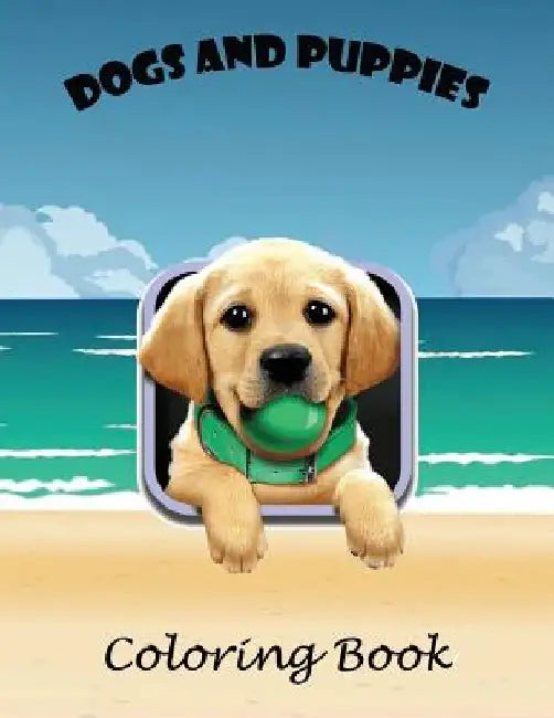 Dogs & puppies coloring book: A lovely 106 page A4 coloring book for children aged 2+ by Bookmania