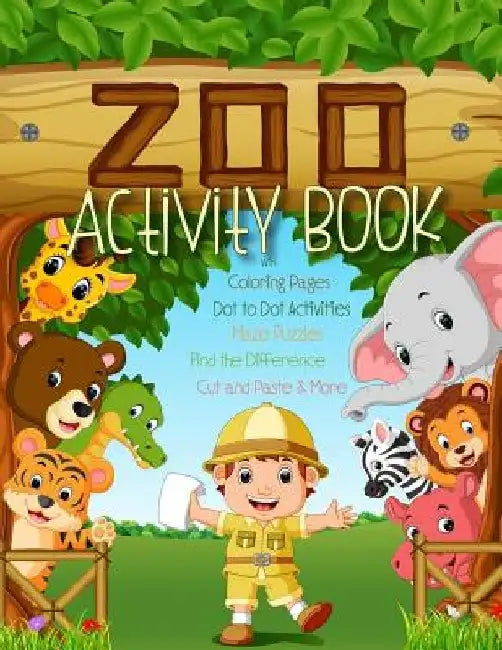 Zoo Activity Book with Coloring Pages, Dot to Dot Activities, Maze Puzzles, Find the Difference, Cut and Paste & More: Big Animal Activity Book for Ki by Activity Parade