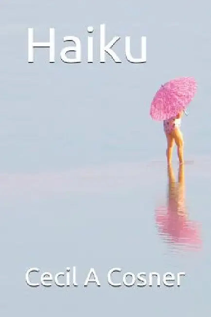 Haiku by Cecil a. Cosner