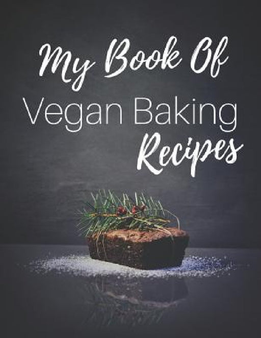 My Book Of Vegan Baking Recipes by Healthy Girl Planners