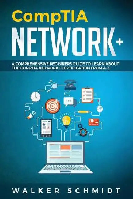 CompTIA Network+: A Comprehensive Beginners Guide to Learn About The ...