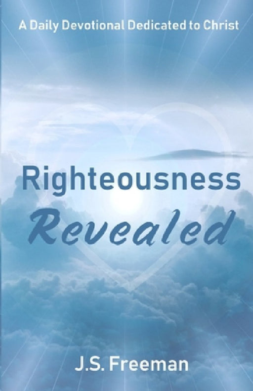 Righteousness Revealed: A Daily Devotional by J. S. Freeman