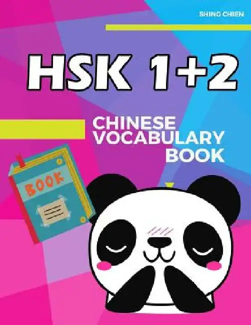 Chinese Vocabulary Book HSK 1+2: practice standard chinese character level 1+2 (300 words) with pinyin and English meaning by Shing Chien