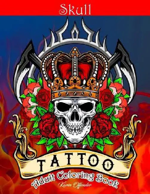 Skull Tattoo Adult Coloring Book: Stress Relieving Designs Beautiful Sugar Skulls Easy Patterns for Relaxation by Karin Offender