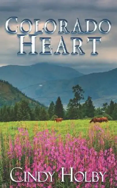 Colorado Heart by Cindy Holby