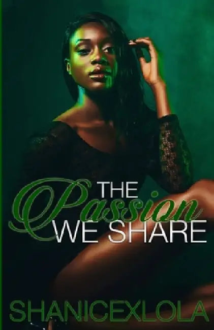 The Passion We Share by Shanicexlola Shanice Swint