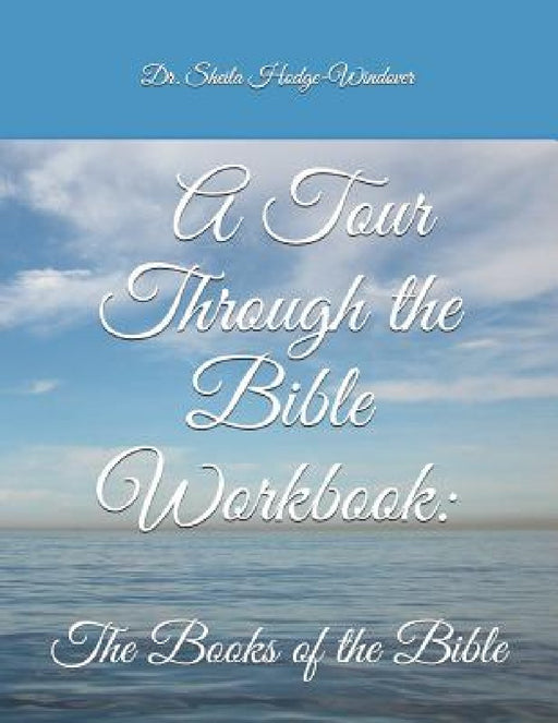 A Tour Through the Bible Workbook Work Book: The Books of the Bible by Stanley K. Hodge Jr