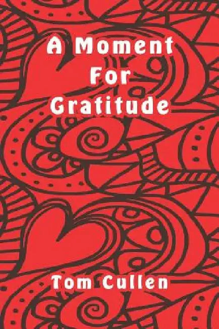 A Moment For Gratitude by Tom Cullen