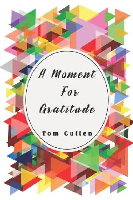 A Moment For Gratitude by Tom Cullen