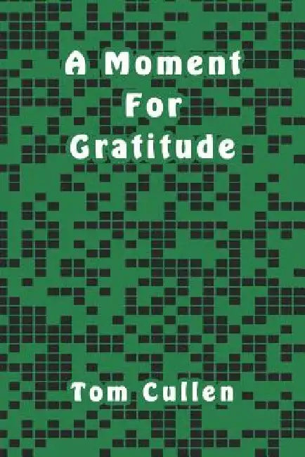 A Moment For Gratitude by Tom Cullen