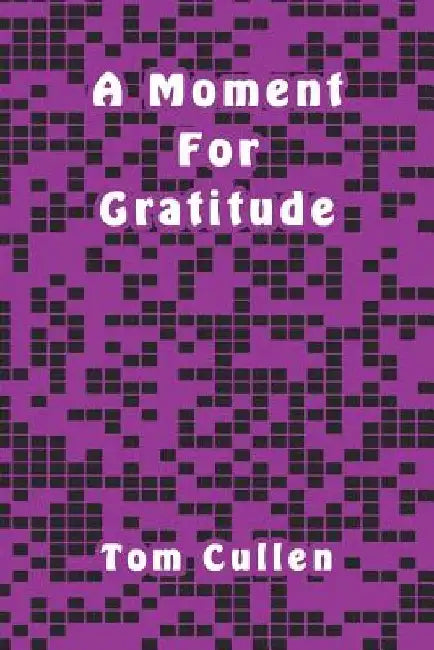 A Moment For Gratitude by Tom Cullen