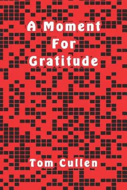 A Moment For Gratitude by Tom Cullen