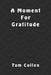 A Moment For Gratitude by Tom Cullen