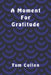 A Moment For Gratitude by Tom Cullen