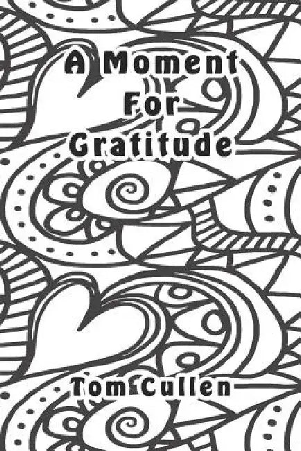 A Moment For Gratitude by Tom Cullen
