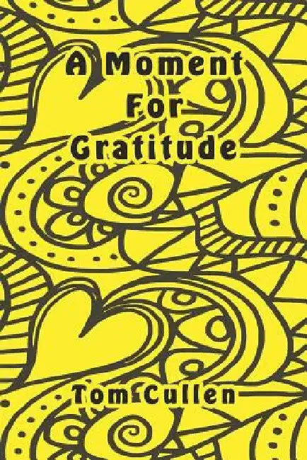 A Moment For Gratitude by Tom Cullen