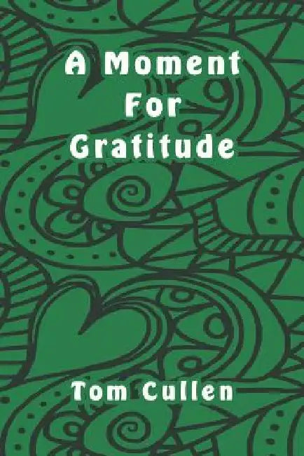 A Moment For Gratitude by Tom Cullen