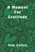 A Moment For Gratitude by Tom Cullen