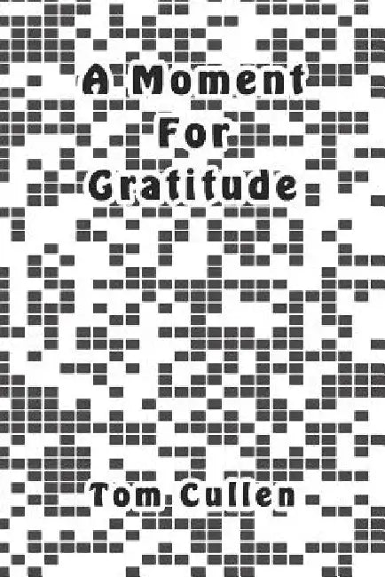 A Moment For Gratitude by Tom Cullen