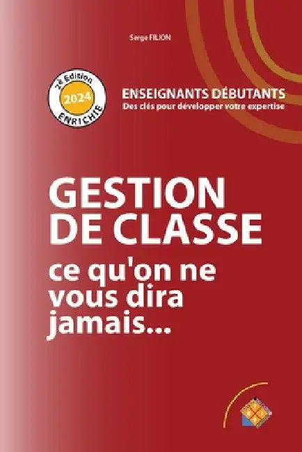 GESTION DE CLASSE ce qu'on ne vous dira jamais: Enseignants Debutants by Filion, Serge