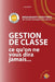 GESTION DE CLASSE ce qu'on ne vous dira jamais: Enseignants Debutants by Filion, Serge