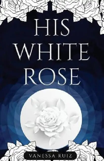 His White Rose by Vanessa Ruiz