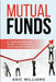 Mutual Funds: A Comprehensive Guide to Diversify your Investments by Eric Williams